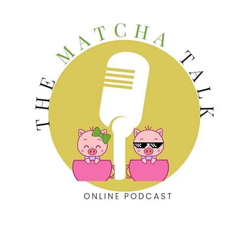 The Matcha Talk Podcast by MatchaTalks