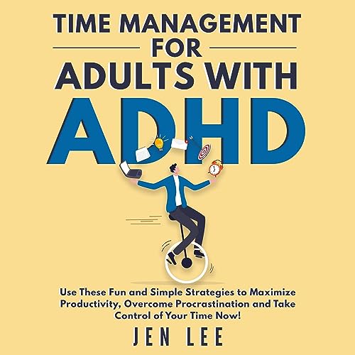 Time Management for Adults with ADHD by Jen Lee
