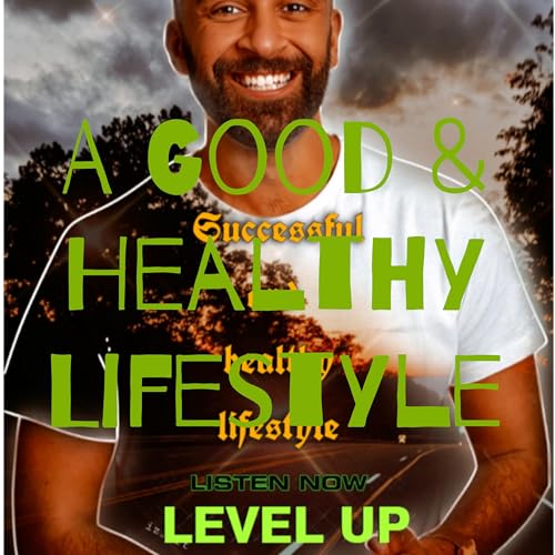 A Good & Healthy Lifestyle - Level Up