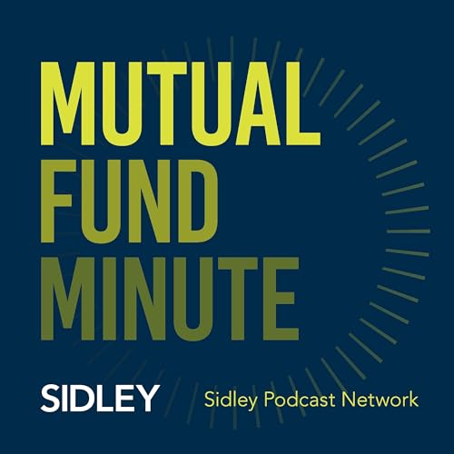 Mutual Fund Minute by Sidley Austin LLP