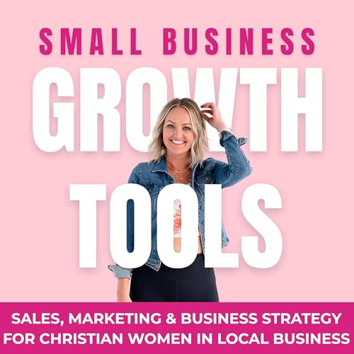 Small Business Growth Tools | Sales, Marketing and Mindset Strategies for Christian Women in Local Business by Lindsay Fletcher | Christian Entrepreneur | Sales & Relationship Marketing Coach for Local Small Business