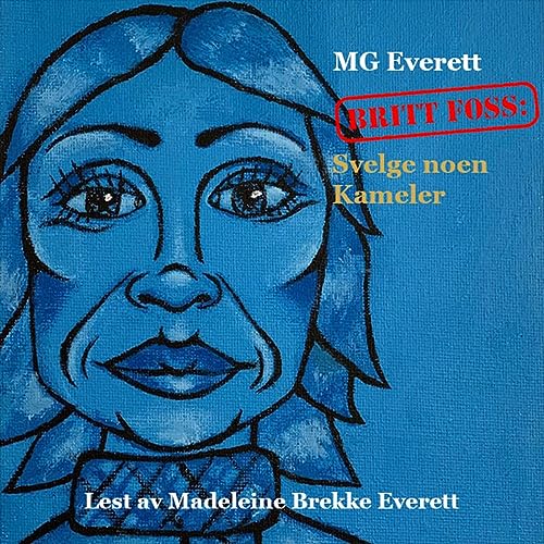 Britt Foss: Svelge noen Kameler [Britt Foss: Swallow Some Camels] by MG Everett