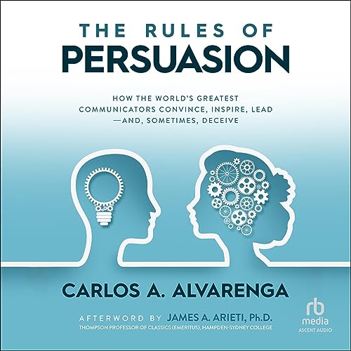The Rules of Persuasion by Carlos A. Alvarenga