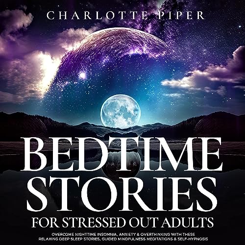 Bedtime Stories for Stressed Out Adults