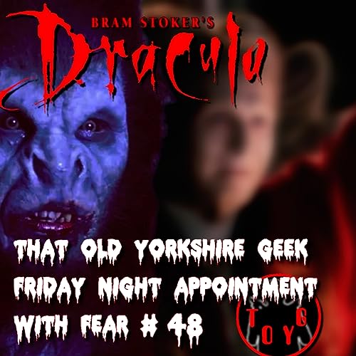 TOYG! Friday Night Appointment With Fear No.48 - Bram Stoker's Dracula (1992) by Unknown