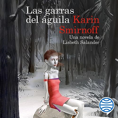 Las garras del águila - una novela de Lisbeth Salander
