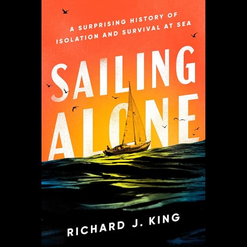 Sailing Alone by Richard J. King