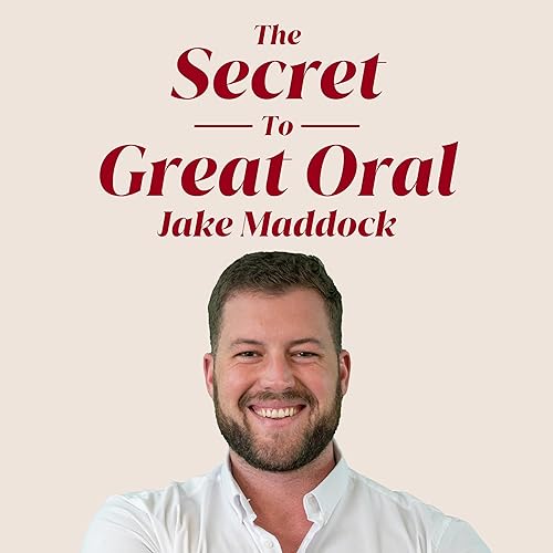 The Secret to Great Oral by Jake Maddock