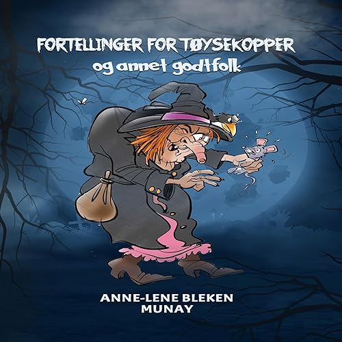 Fortellinger for tøysekopper [Stories for Sillyheads] by Anne-Lene Bleken