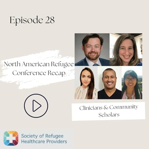 28 I Refugee Series/LIVE from North American Refugee Healthcare Conference—The Power of Stories, Community Voice, and Mutual Support by Unknown