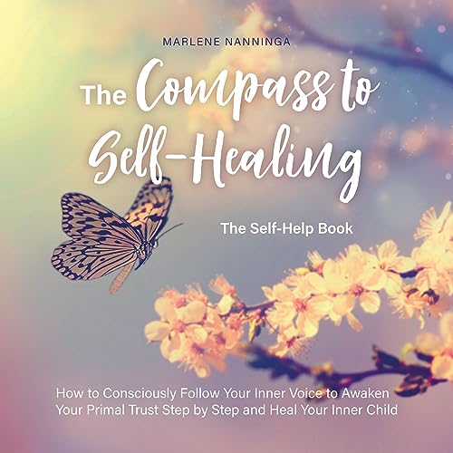 The Compass to Self-Healing - The Self-Help Book by Marlene Nanninga
