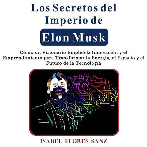 Los Secretos del Imperio de Elon Musk [The Secrets of Elon Musk's Empire]