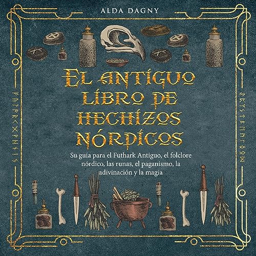 El antiguo libro de hechizos nórdicos [The Ancient Norse Spell Book]