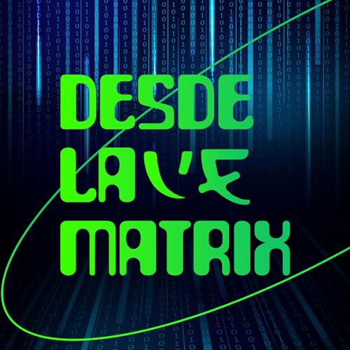 Desde la Matrix Podcast