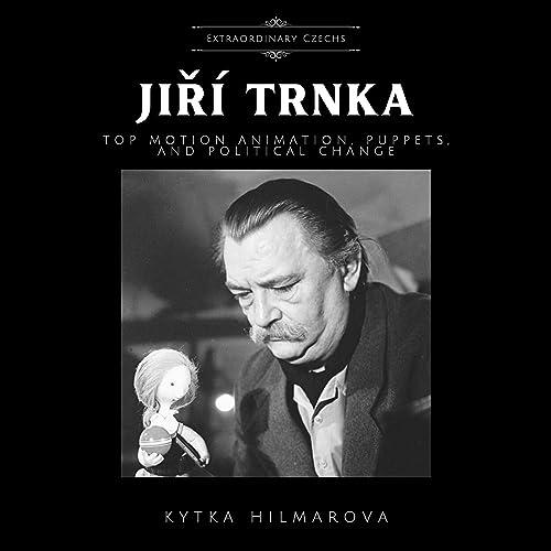 Jiri Trnka: Stop Motion Animation, Puppets, and Political Change