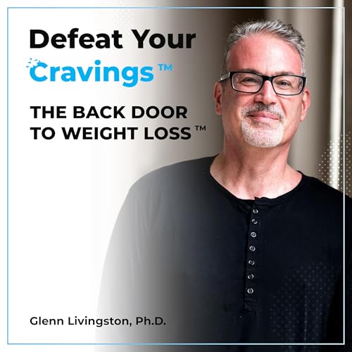 Defeat Your Cravings - The Back Door to Weight Loss by Defeat Your Cravings - The Back Door to Weight Loss