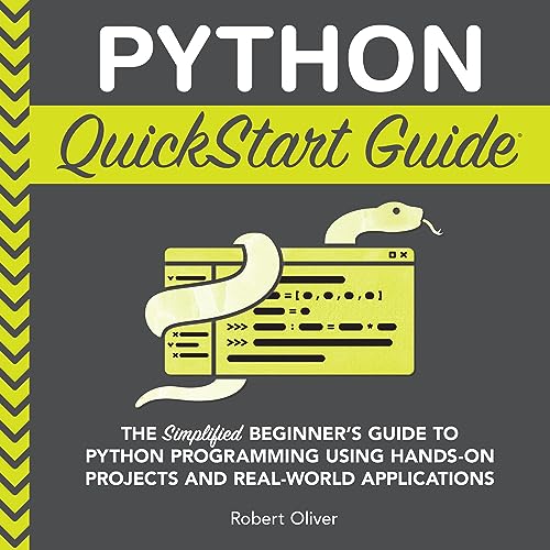 Python QuickStart Guide by Robert Oliver