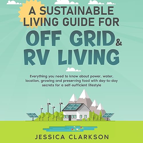 A Sustainable Living Guide for Off-Grid & RV Living