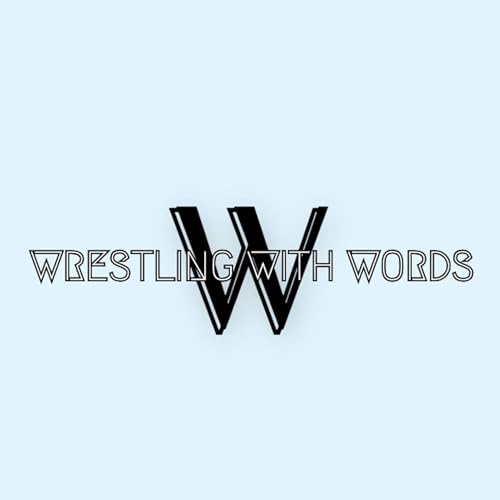 Wrestling With Words Podcast by Wrestling With Words