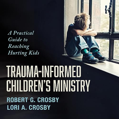 Trauma-Informed Children’s Ministry