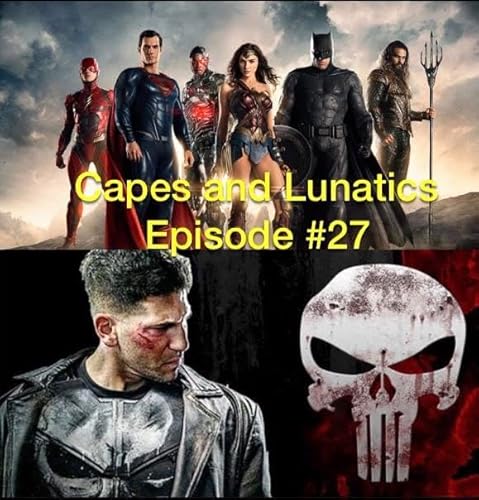 Capes and Lunatics Episode #27: Justice League & The Punisher by Unknown
