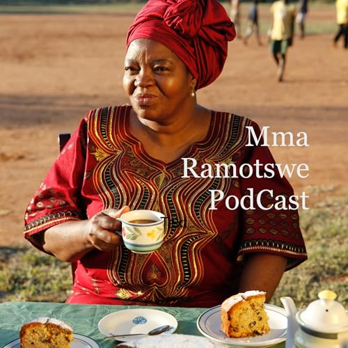 Mma Ramotswe Podcast by Mma Ramotswe Podcast - by Mats Ögren Wanger Mikael and Ednah Rosen