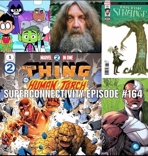 Marvel 2-In-One #1, Teen Titans GO Movie Plot, Doctor Strange #383, Mighty Thor #702: Superconnectivity Episode #164 by Unknown