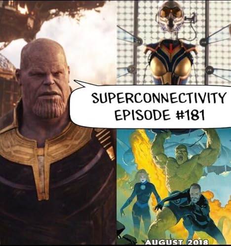 Avengers: Infinity War, Ant-Man & The Wasp: Superconnectivity Episode #181 by Unknown