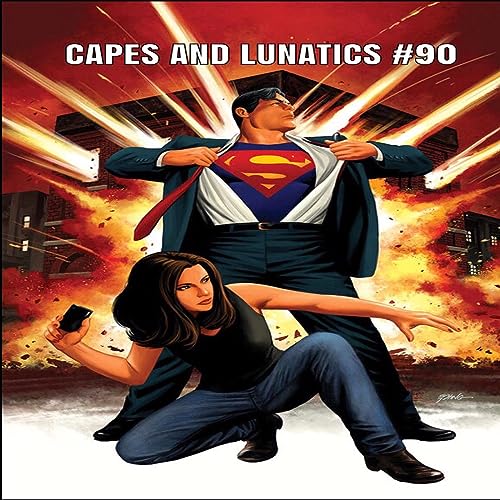Arrowverse Renewals, Action Comics #1007: Capes and Lunatics Episode #90 by Unknown
