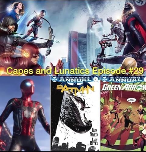 Capes and Lunatics Episode #29: Crisis On Earth X & Avengers: Infinity War trailer #1 by Unknown