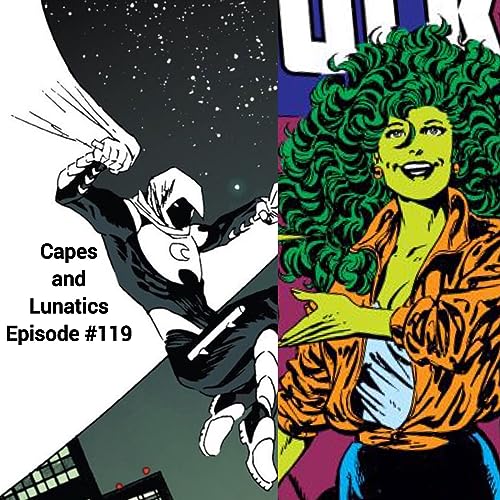 Spider-Man Movie Rights, Moon Knight & She-Hulk Shows: Capes and Lunatics Episode #119 by Unknown