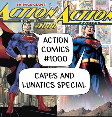 Action Comics Issue #1000: Capes and Lunatics Podcast Special by Unknown