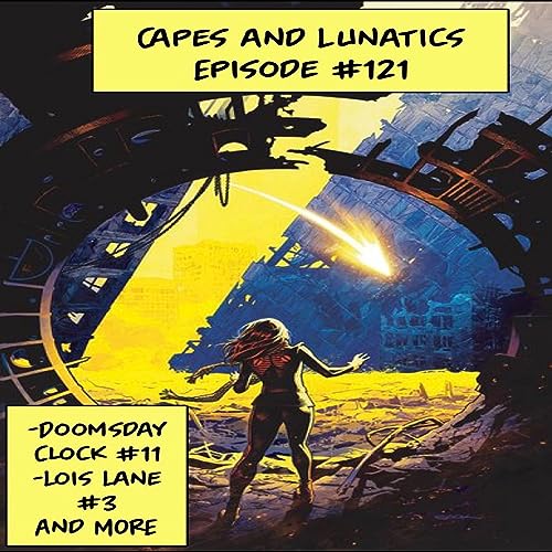 Doomsday Clock #11, Legion of Superheroes Millennium #1: Capes and Lunatics Episode #121 by Unknown