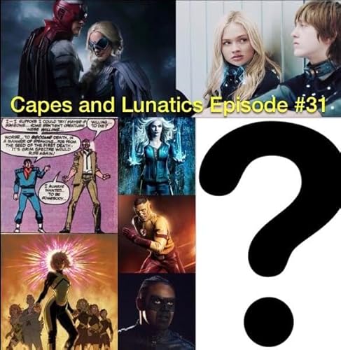 Lucifer, The Gifted, Agents of Shield, Marvel/DC Comics: Capes and Lunatics Episode #31 by Unknown