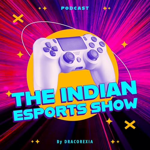 The Indian Esports Show by Dracorexia