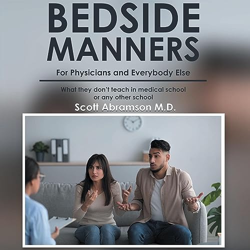 Bedside Manners for Physicians and Everybody Else