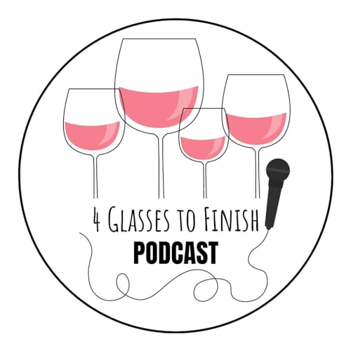 4 Glasses to Finish Wine Podcast by Dave and Ray
