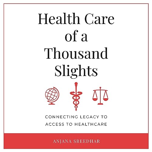 Health Care of a Thousand Slights by Anjana Sreedhar