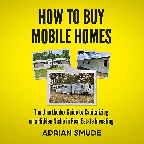 How to Buy Mobile Homes by Adrian Smude