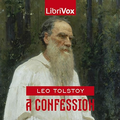 Confession (Version 2), A by Leo Tolstoy (1828 - 1910)