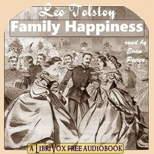Family Happiness by Leo Tolstoy (1828 - 1910)