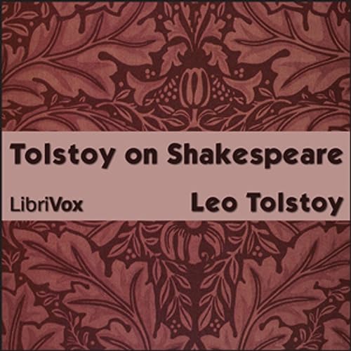 Tolstoy on Shakespeare by Leo Tolstoy (1828 - 1910)