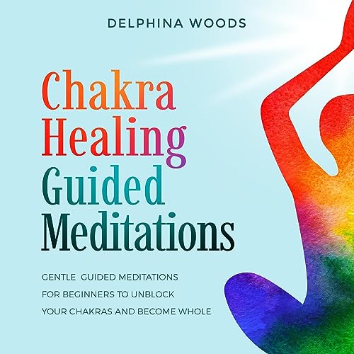 Chakra Healing Guided Meditations