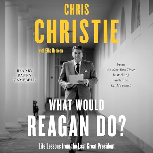 What Would Reagan Do? by Chris Christie