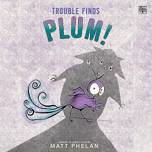 Trouble Finds Plum!