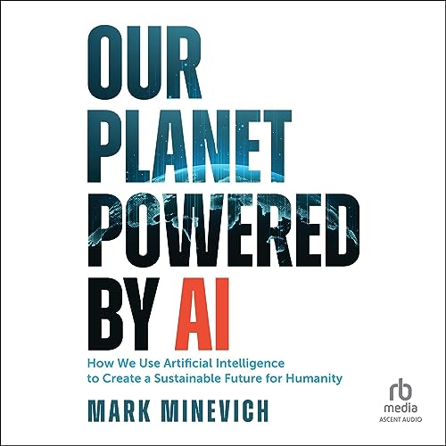 Our Planet Powered by AI by Mark Minevich