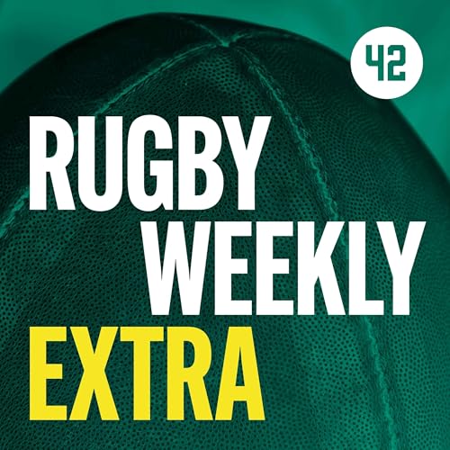 Rugby Weekly Extra by The 42