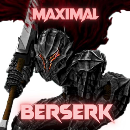 Maximal Berserk by Maximal Berserk