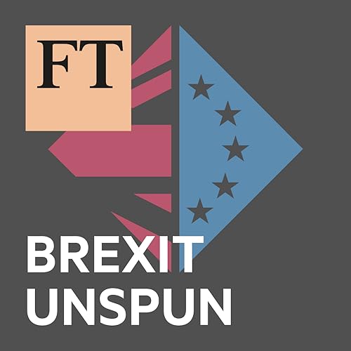 FT Brexit Unspun by Financial Times