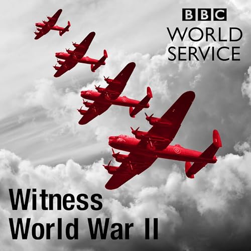 Witness History: World War 2 Collection by BBC World Service